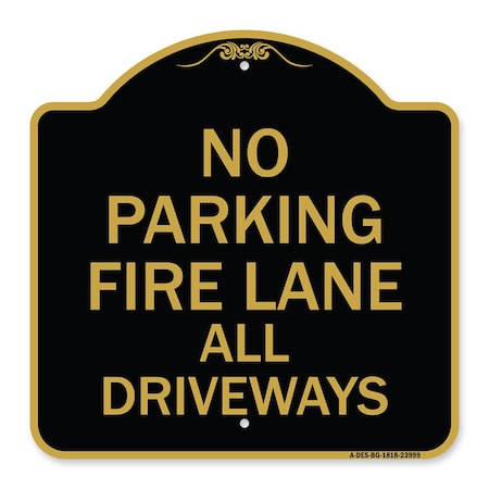 Designer Series Sign Fire Lane All Driveways, Black & Gold Aluminum Architectural Sign